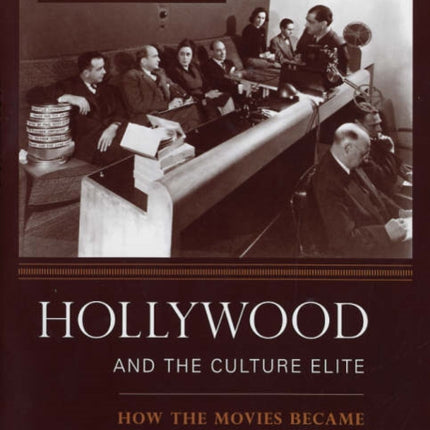 Hollywood and the Culture Elite: How the Movies Became American