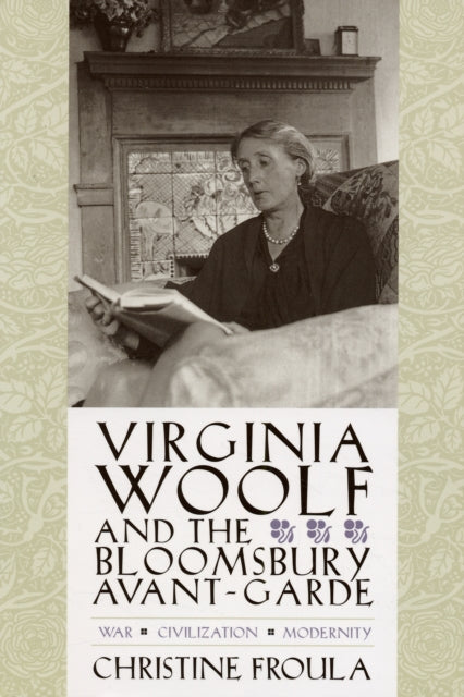 Virginia Woolf and the Bloomsbury Avant-garde: War, Civilization, Modernity