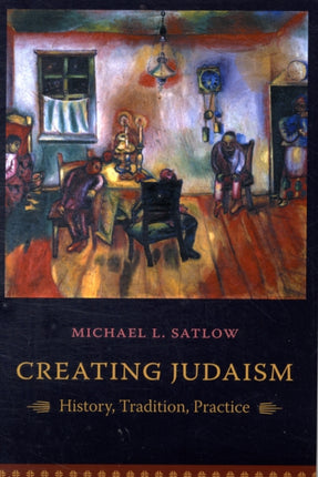 Creating Judaism: History, Tradition, Practice