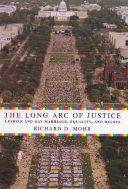 The Long Arc of Justice: Lesbian and Gay Marriage, Equality, and Rights