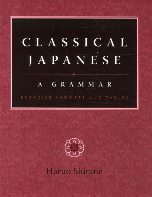 Classical Japanese: A Grammar: Exercise Answers and Tables