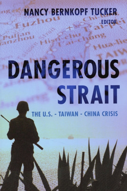 Dangerous Strait: The U.S.-Taiwan-China Crisis