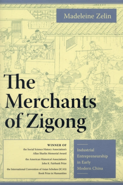 The Merchants of Zigong: Industrial Entrepreneurship in Early Modern China