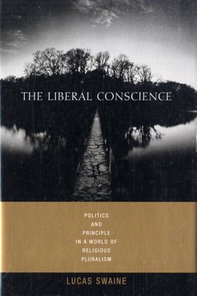 The Liberal Conscience: Politics and Principle in a World of Religious Pluralism