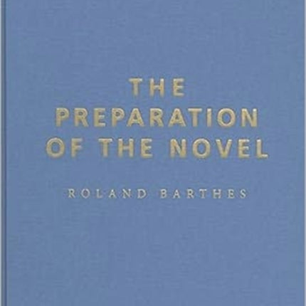 The Preparation of the Novel: Lecture Courses and Seminars at the Collège de France (1978-1979 and 1979-1980)