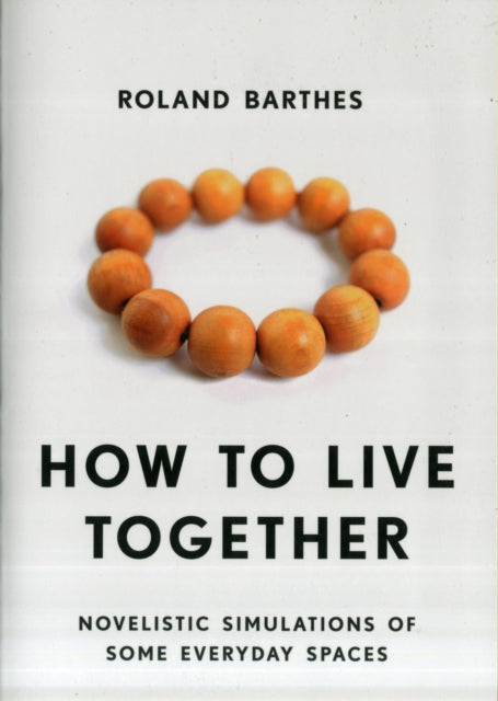 How to Live Together: Novelistic Simulations of Some Everyday Spaces