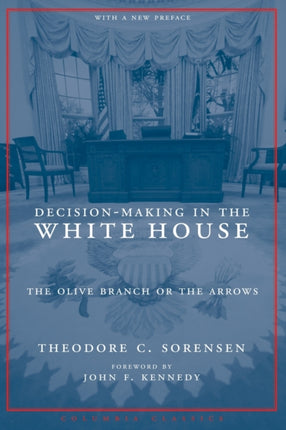 Decision-Making in the White House: The Olive Branch or the Arrows