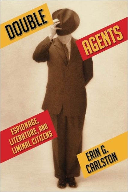 Double Agents: Espionage, Literature, and Liminal Citizens