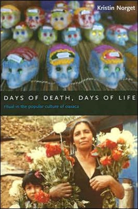 Days of Death, Days of Life: Ritual in the Popular Culture of Oaxaca