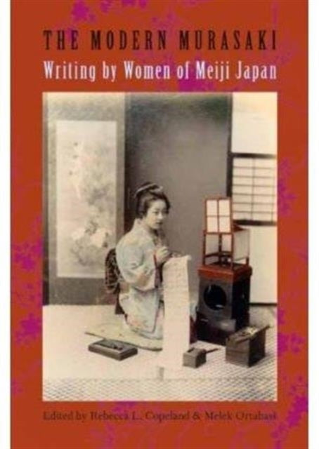 The Modern Murasaki: Writing by Women of Meiji Japan