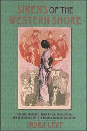 Sirens of the Western Shore: The Westernesque Femme Fatale, Translation, and Vernacular Style in Modern Japanese Literature