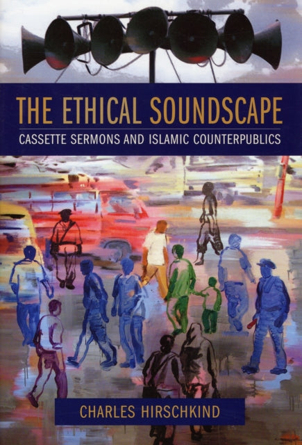 The Ethical Soundscape: Cassette Sermons and Islamic Counterpublics