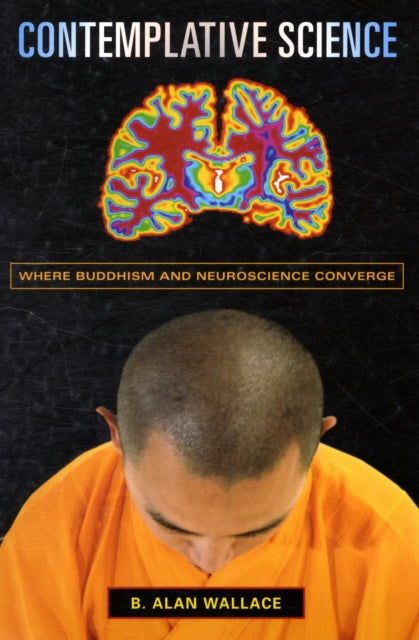 Contemplative Science: Where Buddhism and Neuroscience Converge