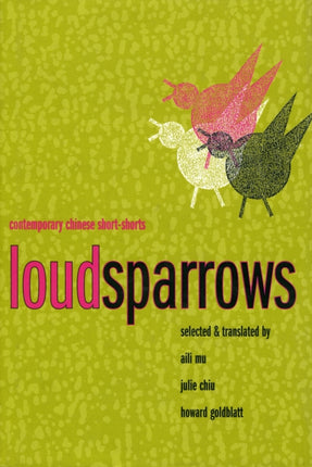 Loud Sparrows: Contemporary Chinese Short-Shorts