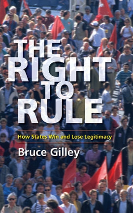 The Right to Rule: How States Win and Lose Legitimacy