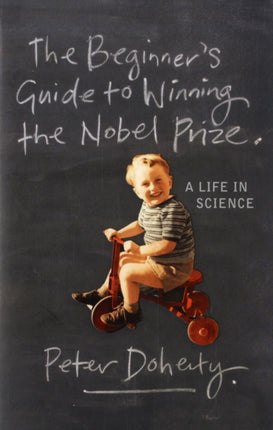 The Beginner's Guide to Winning the Nobel Prize: Advice for Young Scientists