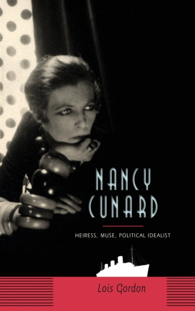 Nancy Cunard: Heiress, Muse, Political Idealist