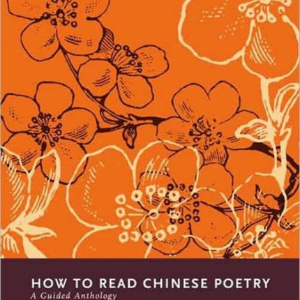 How to Read Chinese Poetry: A Guided Anthology