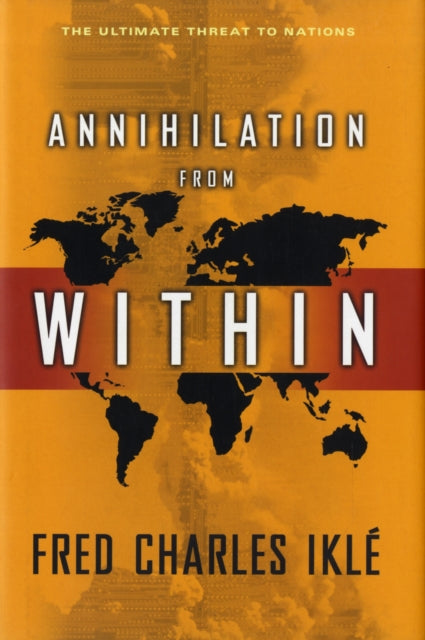 Annihilation from Within: The Ultimate Threat to Nations