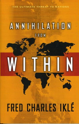 Annihilation from Within: The Ultimate Threat to Nations