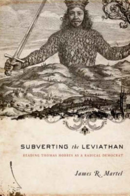 Subverting the Leviathan: Reading Thomas Hobbes as a Radical Democrat