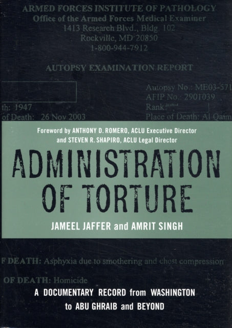 Administration of Torture: A Documentary Record from Washington to Abu Ghraib and Beyond