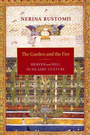 The Garden and the Fire  Heaven and Hell in