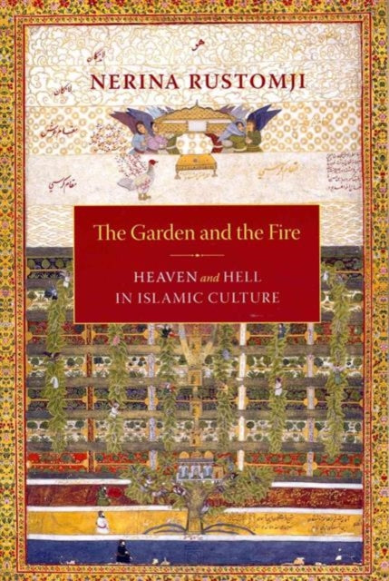 The Garden and the Fire  Heaven and Hell in