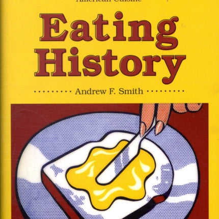 Eating History: Thirty Turning Points in the Making of American Cuisine