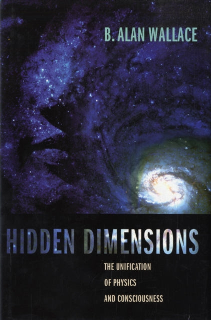 Hidden Dimensions: The Unification of Physics and Consciousness