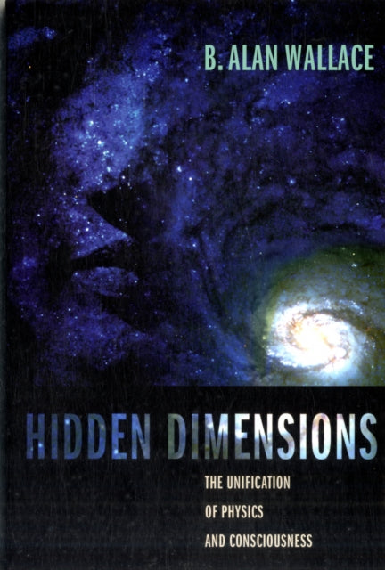 Hidden Dimensions: The Unification of Physics and Consciousness