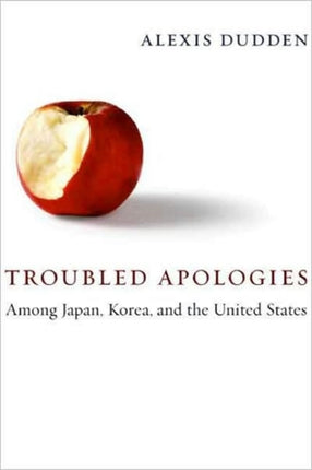 Troubled Apologies Among Japan Korea and the