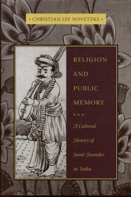 Religion and Public Memory: A Cultural History of Saint Namdev in India