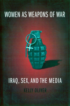 Women as Weapons of War: Iraq, Sex, and the Media