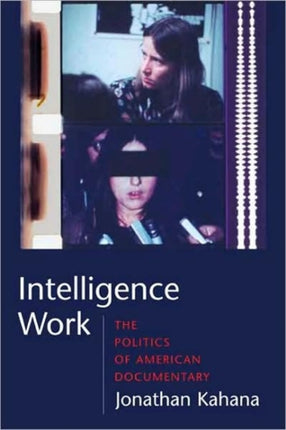 Intelligence Work The Politics of American