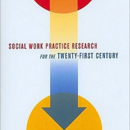 Social Work Practice Research for the TwentyFirst