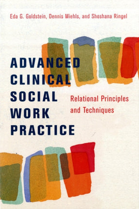 Advanced Clinical Social Work Practice: Relational Principles and Techniques