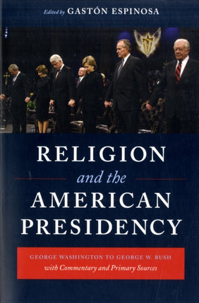 Religion and the American Presidency: George Washington to George W. Bush with Commentary and Primary Sources