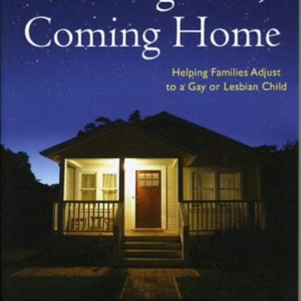 Coming Out, Coming Home: Helping Families Adjust to a Gay or Lesbian Child