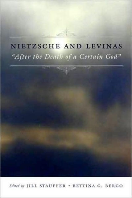 Nietzsche and Levinas: "After the Death of a Certain God"