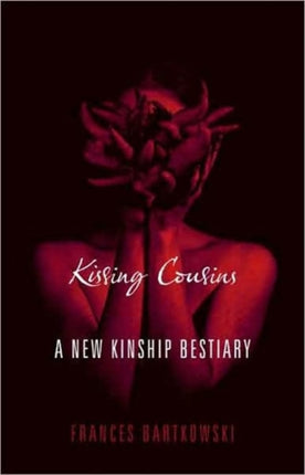 Kissing Cousins: A New Kinship Bestiary