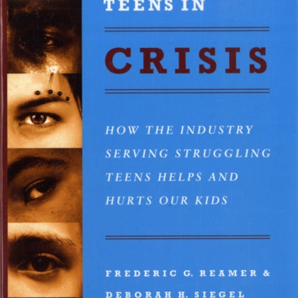 Teens in Crisis: How the Industry Serving Struggling Teens Helps and Hurts Our Kids