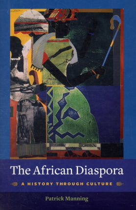 The African Diaspora: A History Through Culture