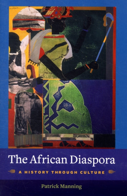 The African Diaspora: A History Through Culture