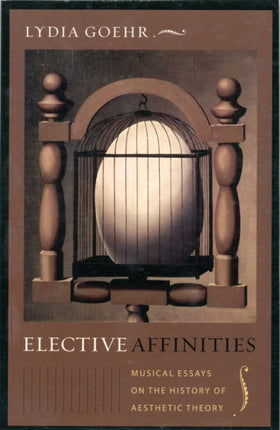 Elective Affinities  Musical Essays on the