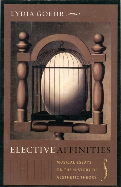 Elective Affinities  Musical Essays on the