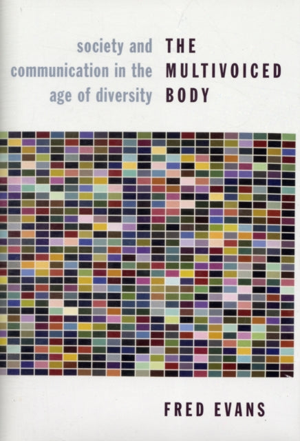 The Multivoiced Body: Society and Communication in the Age of Diversity