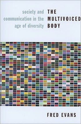 The Multivoiced Body: Society and Communication in the Age of Diversity