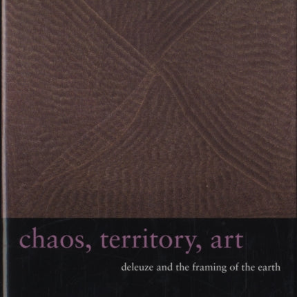 Chaos, Territory, Art: Deleuze and the Framing of the Earth