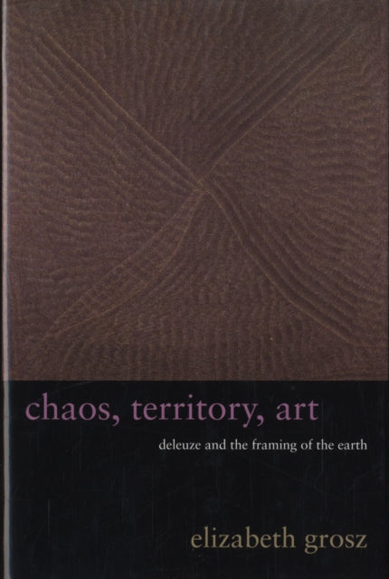 Chaos, Territory, Art: Deleuze and the Framing of the Earth